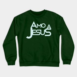 Amo a Jesus Crewneck Sweatshirt